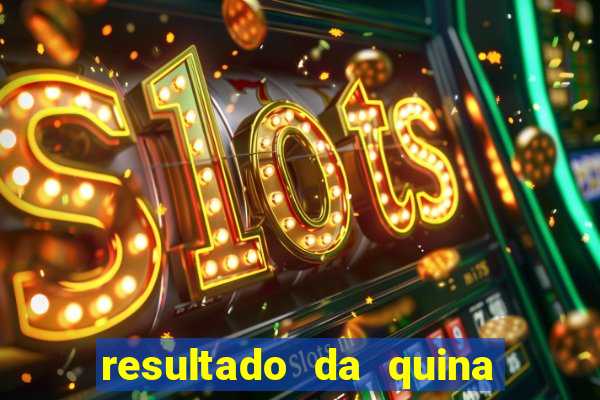 resultado da quina de hoge